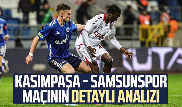 Kasımpaşa - Samsunspor maçının detaylı analizi