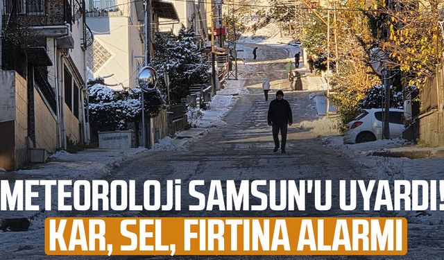 Meteoroloji Samsun'u uyardı! Kar, sel, fırtına...