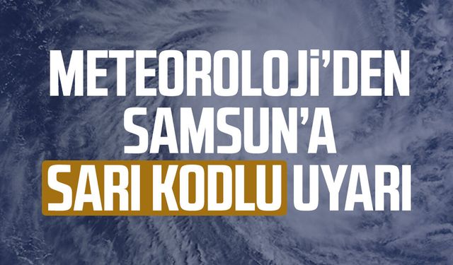 Samsun'da fırtına yıkıp geçecek! Meteoroloji sarı kodlu uyarı