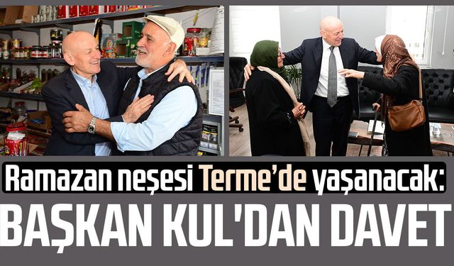 Ramazan neşesi Terme’de yaşanacak: Başkan Şenol Kul'dan davet