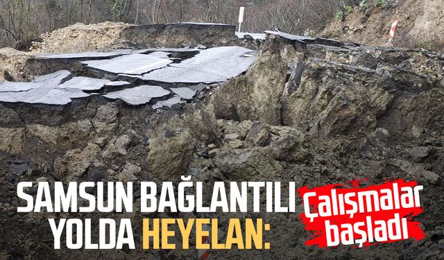 Samsun bağlantılı yolda heyelan: Çalışmalar başladı
