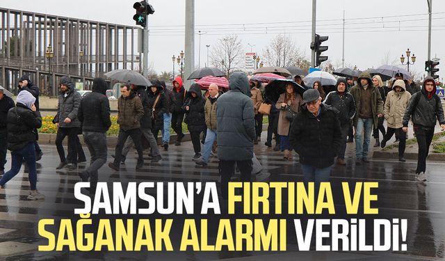 Samsun’a fırtına ve sağanak alarmı verildi!