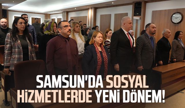 Samsun'da sosyal hizmetlerde yeni dönem! 6 günlük eğitim