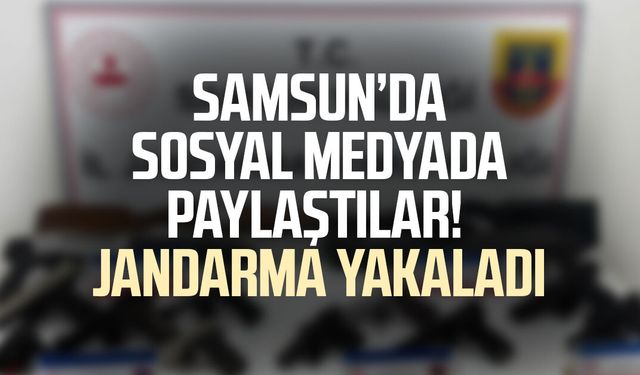 Samsun’da sosyal medyada paylaştılar! Jandarma yakaladı
