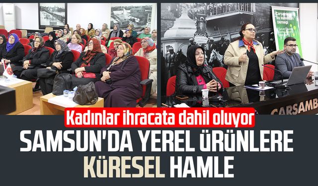 Samsun'da yerel ürünlere küresel hamle