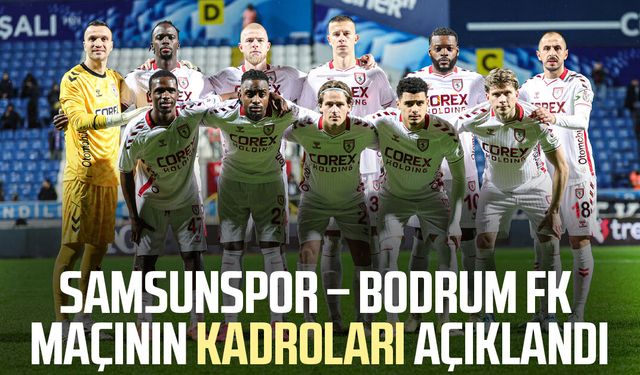 Samsunspor – Bodrum FK maçının kadroları açıklandı