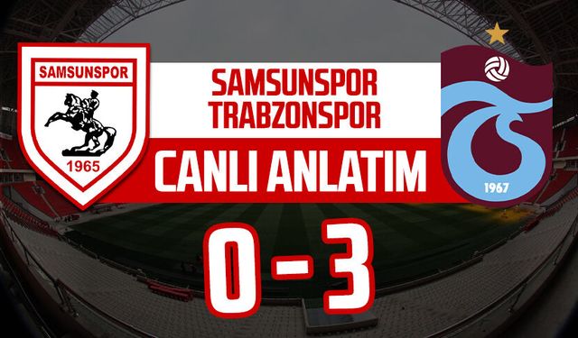 Samsunspor - Trabzonspor maçı canlı anlatım 0-3