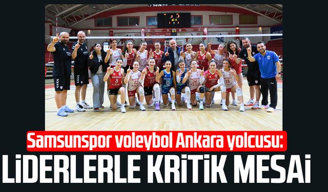 Samsunspor voleybol Ankara yolcusu: Liderlerle kritik mesai