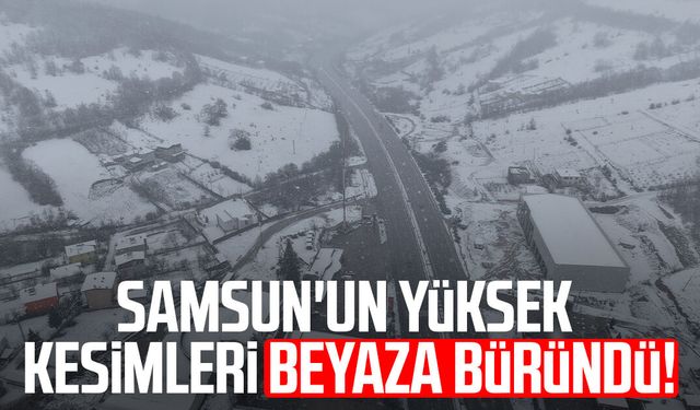 Samsun’un zirveleri beyaza büründü!