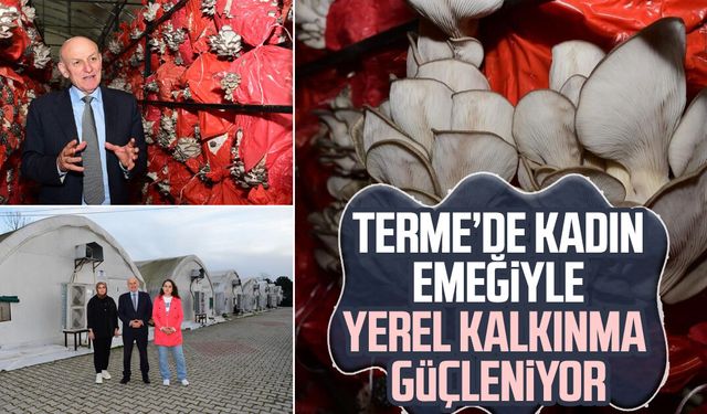 Terme’de kadın emeğiyle yerel kalkınma güçleniyor