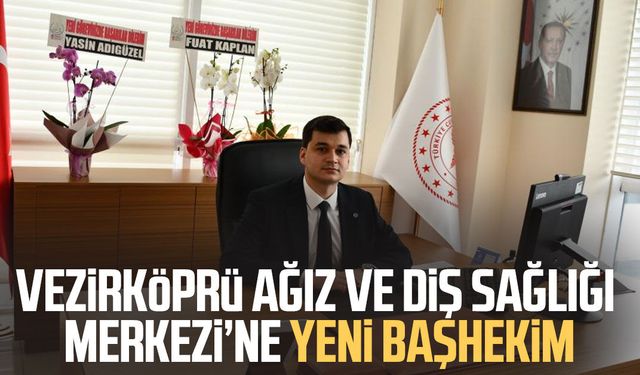 Vezirköprü Ağız ve Diş Sağlığı Merkezi Başhekimi Talha Turan oldu