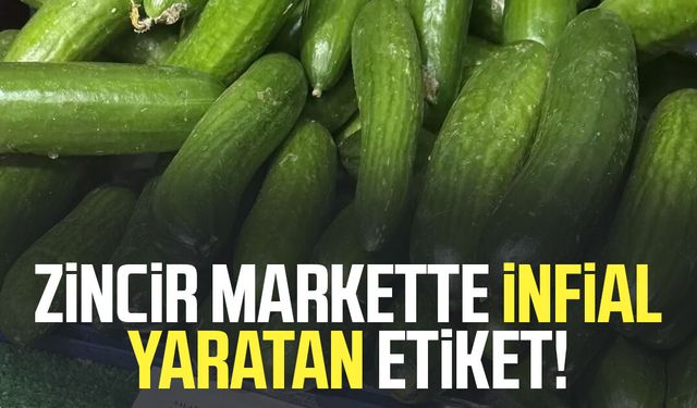 Zincir markette infial yaratan etiket!