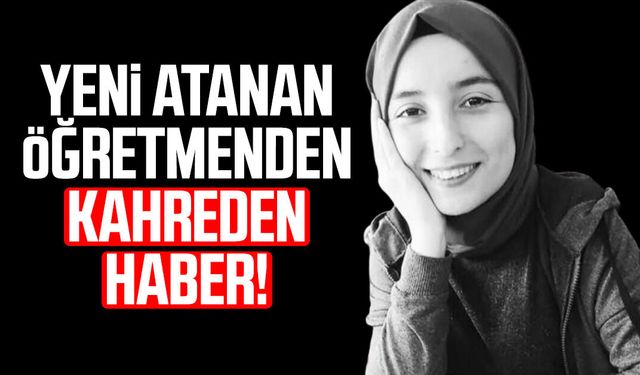 Zonguldak'ta yeni atanan öğretmen Melike Arıkan'dan kahreden haber!