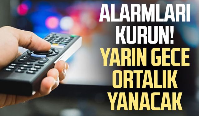 Alarmları kurun! Yarın gece ortalık yanacak