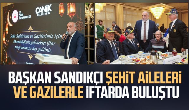 Başkan İbrahim Sandıkçı şehit aileleri ve gazilerle iftarda buluştu