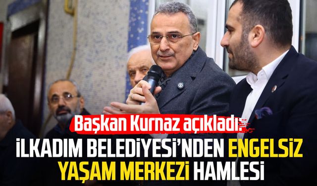 İlkadım Belediyesi’nden Engelsiz Yaşam Merkezi hamlesi