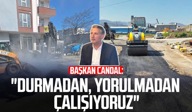 Başkan Mustafa Candal: "Durmadan, yorulmadan çalışıyoruz"