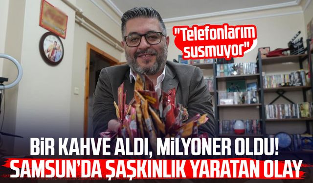 Bir kahve aldı, milyoner oldu! Samsun’da şaşkınlık yaratan olay