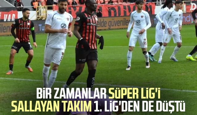 Bir zamanlar Süper Lig'i sallayan o takım 1. Lig'den de düştü