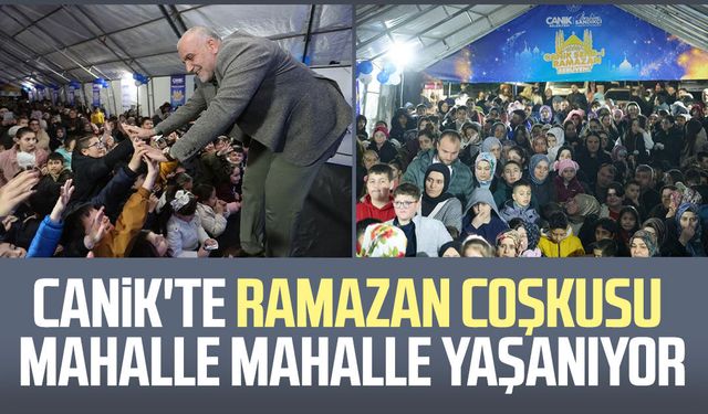 Canik'te Ramazan coşkusu mahalle mahalle yaşanıyor