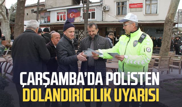 Çarşamba’da polisten dolandırıcılık uyarısı