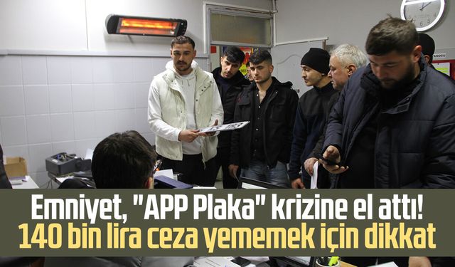 Emniyet, "APP Plaka" krizine el attı! 140 bin lira ceza yememek için dikkat