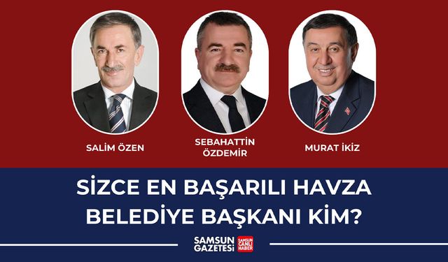 Sizce en başarılı Havza Belediye başkanı kim?