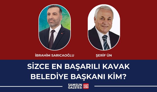 Sizce en başarılı Kavak Belediye başkanı kim?
