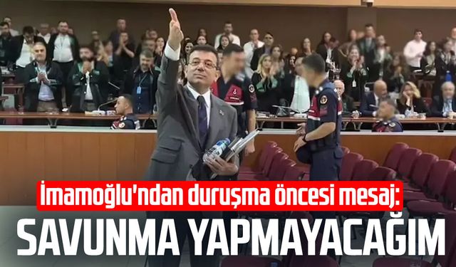 İmamoğlu'ndan duruşma öncesi mesaj: Savunma yapmayacağım
