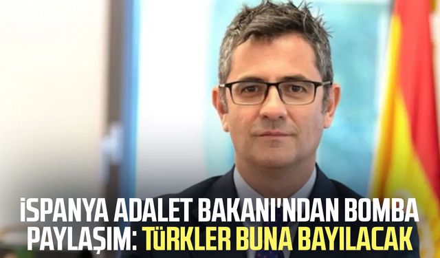 İspanya Adalet Bakanı'ndan bomba paylaşım: Türkler buna bayılacak
