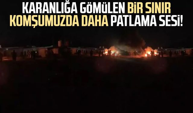Karanlığa gömülen bir sınır komşumuzda daha patlama sesi!