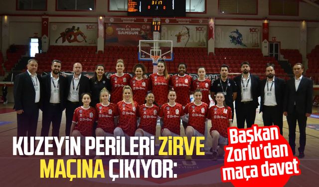 Kuzeyin Perileri zirve maçına çıkıyor: Başkan Ergin Zorlu’dan maça davet