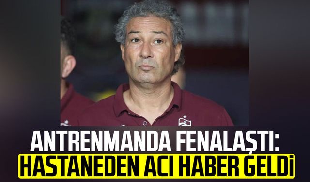 Trabzonspor Yardımcı Antrenörü Orhan Kaynak hayatını kaybetti