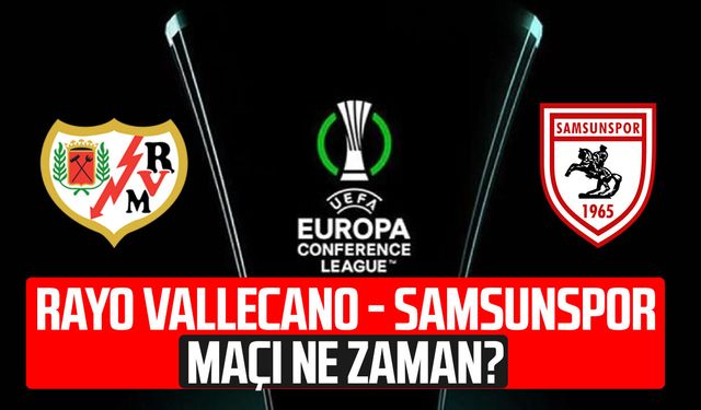Rayo Vallecano - Samsunspor maçı ne zaman? Nerede?
