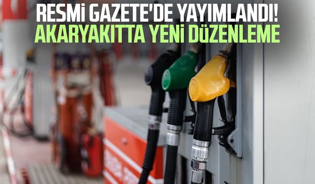 Resmi Gazete'de yayımlandı! Akaryakıtta yeni düzenleme