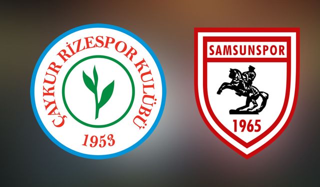 Çaykur Rizespor - Samsunspor maçı ne zaman? İşte tarihi