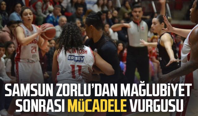 Samsun Zorlu’dan mağlubiyet sonrası mücadele vurgusu