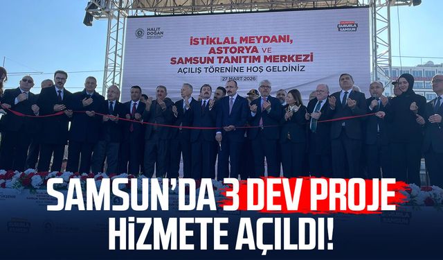 Samsun’da 3 dev proje hizmete açıldı!