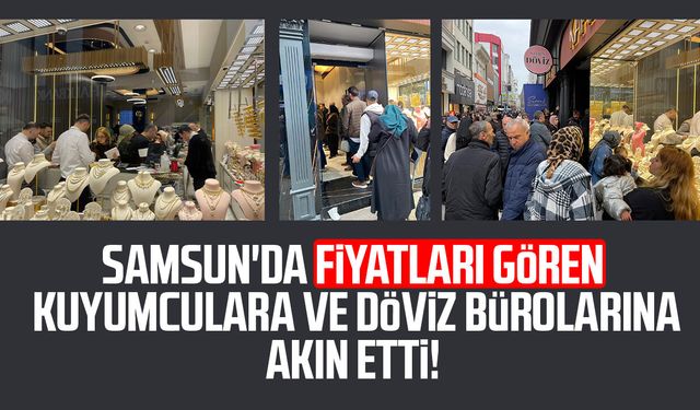 Samsun'da fiyatları gören kuyumculara ve döviz bürolarına akın etti!