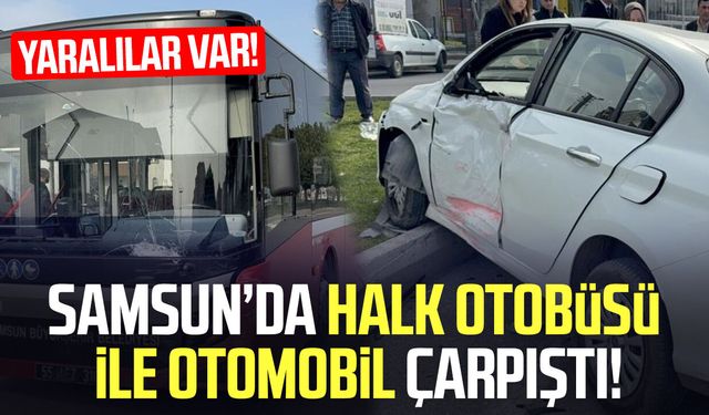 Samsun’da halk otobüsü ile otomobil çarpıştı!  9 yaralı