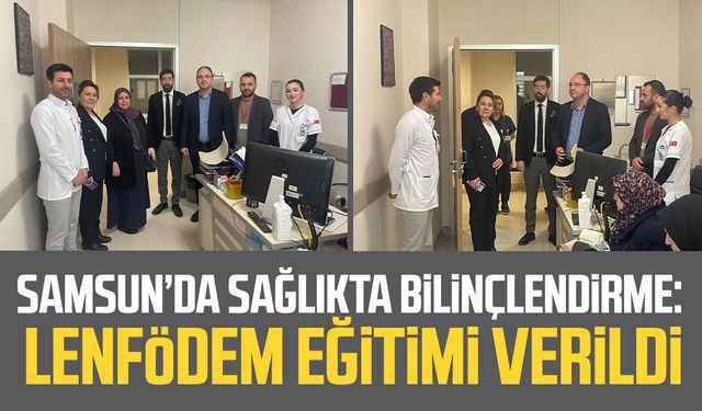Samsun’da sağlıkta bilinçlendirme: Lenfödem eğitimi verildi