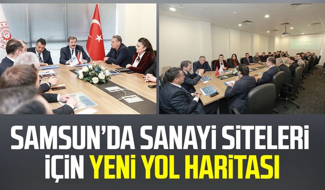 Samsun’da sanayi siteleri için yeni yol haritası