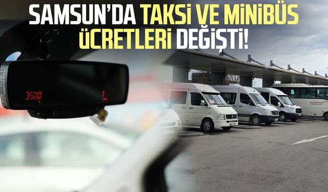 Samsun’da taksi ve minibüs ücretleri değişti!