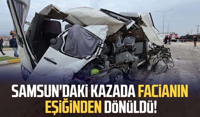 Samsun'daki kazada facianın eşiğinden dönüldü!