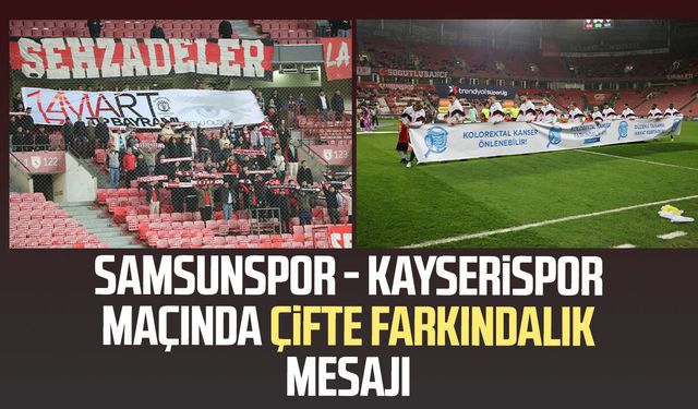 Samsunspor - Kayserispor maçında çifte farkındalık mesajı