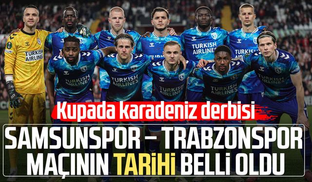 Samsunspor – Trabzonspor maçının tarihi belli oldu