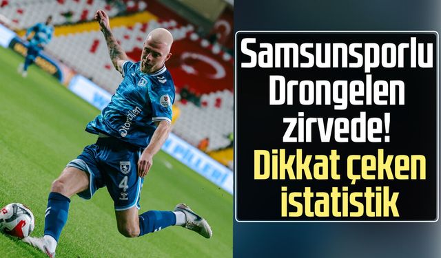 Samsunsporlu van Drongelen zirvede! Dikkat çeken istatistik