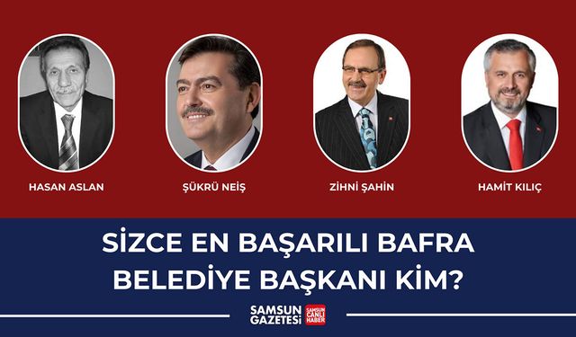 Sizce en başarılı Bafra Belediye başkanı kim?