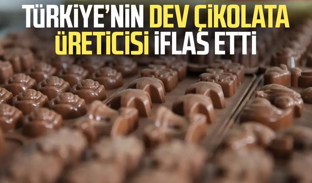 Türkiye’nin dev çikolata üreticisi iflas etti