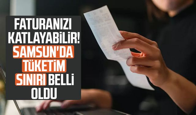 Aşan yüzde 70 zamlı ödeyecek! Samsun'da tüketim sınırı belli oldu